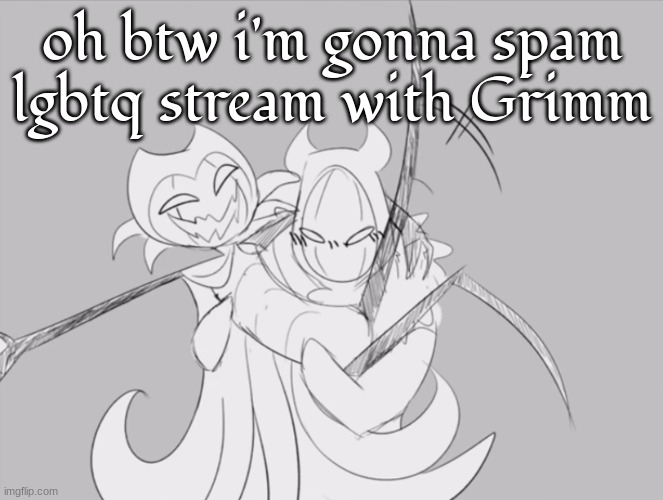 no homo | oh btw i'm gonna spam lgbtq stream with Grimm | image tagged in no homo | made w/ Imgflip meme maker
