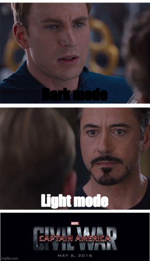 Gotta side with Captain America here | Dark mode; Light mode | image tagged in memes,light mode,dark mode,imgflip humor,oh wow are you actually reading these tags,stop reading the tags | made w/ Imgflip meme maker