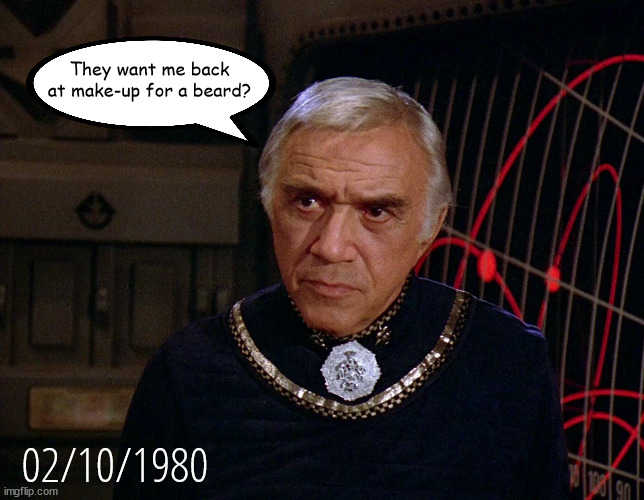 BTS at Galactica 1980 | They want me back at make-up for a beard? 02/10/1980 | image tagged in battlestar galactica | made w/ Imgflip meme maker