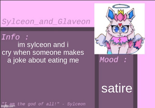 im sylceon and i cry when someone makes a joke about eating me; satire | image tagged in sylceon_and_glaveon 6 0 | made w/ Imgflip meme maker
