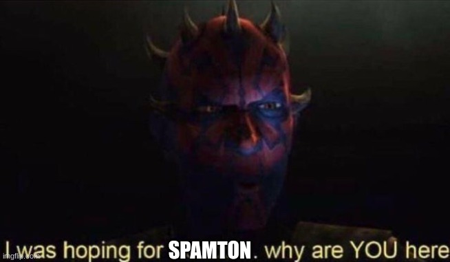 I was hoping for Kenobi | SPAMTON | image tagged in i was hoping for kenobi | made w/ Imgflip meme maker