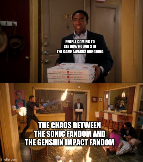 Yeah, it's chaos (no hate towards any of the fandoms please) | PEOPLE COMING TO SEE HOW ROUND 3 OF THE GAME AWARDS ARE GOING; THE CHAOS BETWEEN THE SONIC FANDOM AND THE GENSHIN IMPACT FANDOM | image tagged in community fire pizza meme,game awards,genshin impact,sonic the hedgehog | made w/ Imgflip meme maker