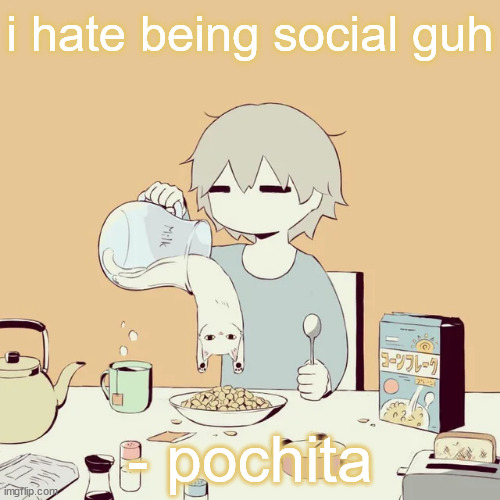 avogado6 | i hate being social guh; - pochita | image tagged in avogado6 | made w/ Imgflip meme maker