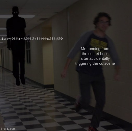 oh no | WRTYUNBSFGJCNJDNCUHCSJNBGJU; Me running from the secret boss after accidentally triggering the cutscene | image tagged in floating boy chasing running boy | made w/ Imgflip meme maker