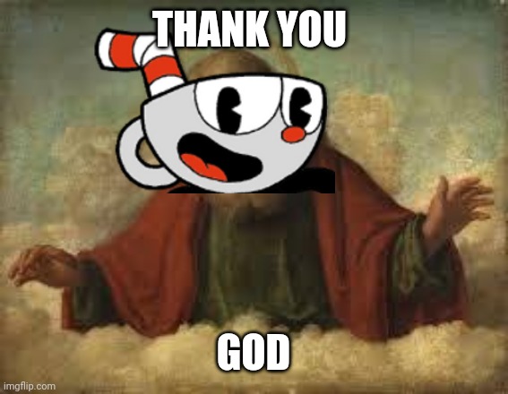 THANK YOU GOD | image tagged in god | made w/ Imgflip meme maker