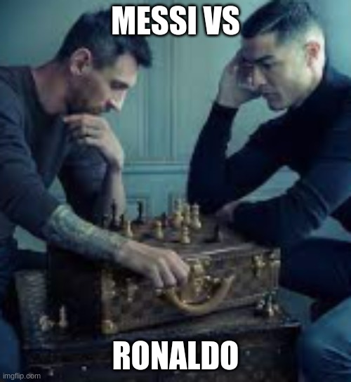 who would win? | MESSI VS; RONALDO | image tagged in 2 best players | made w/ Imgflip meme maker