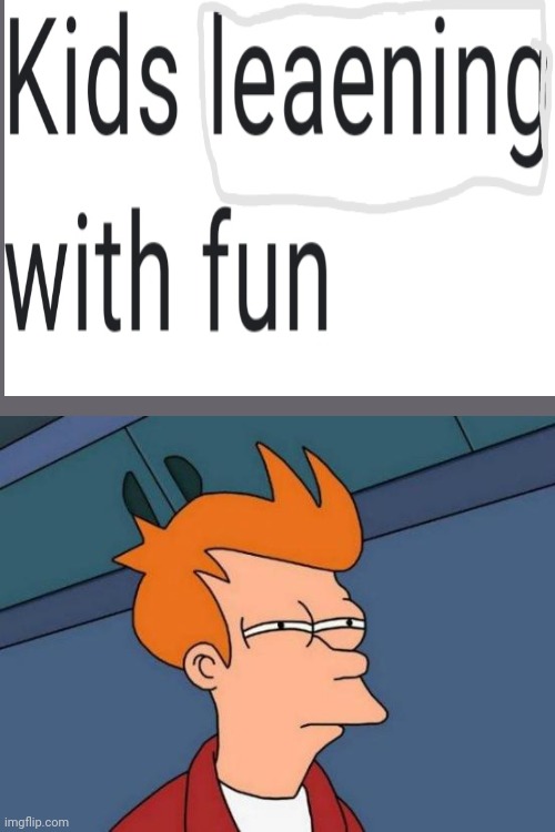 Found this on those cringey kind of ads | image tagged in memes,futurama fry | made w/ Imgflip meme maker