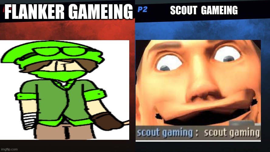 FLANKER GAMEING VS SCOUT GAMEING | FLANKER GAMEING; SCOUT  GAMEING | image tagged in 1v1,flanker gameing,scout gameing | made w/ Imgflip meme maker