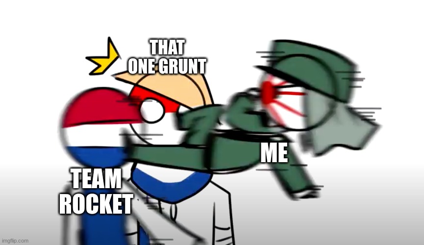 ... | THAT ONE GRUNT; ME; TEAM ROCKET | image tagged in japan kick | made w/ Imgflip meme maker