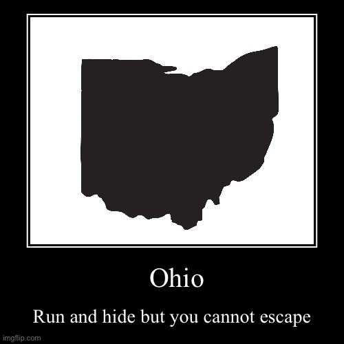 image tagged in funny,demotivationals,memes,ohio state,ohio,so true memes | made w/ Imgflip demotivational maker
