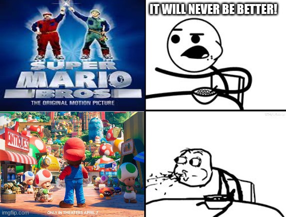 We should celebrate | IT WILL NEVER BE BETTER! | image tagged in super mario,movie | made w/ Imgflip meme maker