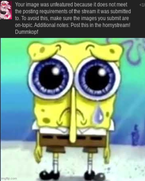 (SPAMTON note: Damnnnn. Medic got you good.) | image tagged in sad spongebob | made w/ Imgflip meme maker