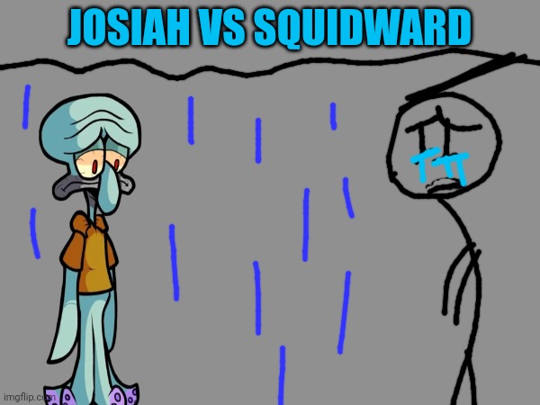 I'm gonna make a couple more of these | JOSIAH VS SQUIDWARD | image tagged in squidward's suicide,depression | made w/ Imgflip meme maker