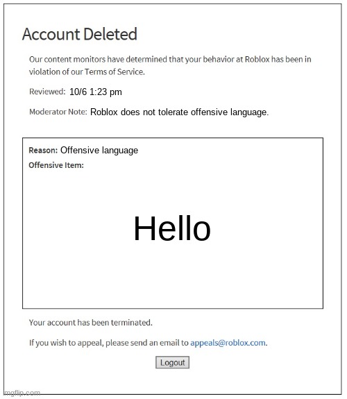 Very offensive :( | 10/6 1:23 pm; Roblox does not tolerate offensive language. Offensive language; Hello | image tagged in banned from roblox | made w/ Imgflip meme maker
