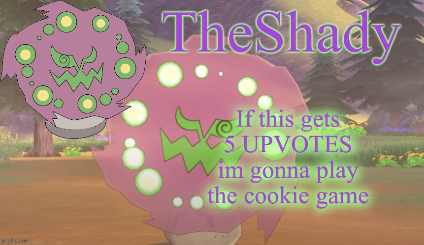 Eww shady why would you do that it’s so cringe and unbased grr | If this gets 5 UPVOTES im gonna play the cookie game | image tagged in theshady spiritomb temp | made w/ Imgflip meme maker