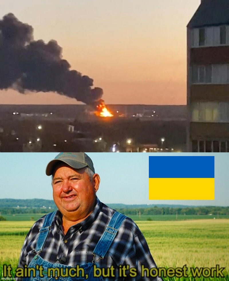 Just a wee little explosion at an airfield 100 miles outside Moscow. And yet, the whole world heard. | image tagged in ukrainian drone strike in russia,it ain't much but it's honest work,ukraine,ukrainian lives matter,russia,the tide is turning | made w/ Imgflip meme maker