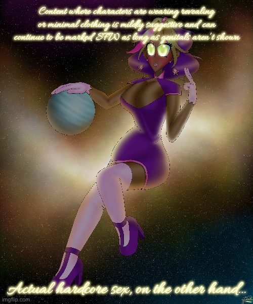 Content where characters are wearing revealing or minimal clothing is mildly suggestive and can continue to be marked SFW as long as genitals aren’t shown; Actual hardcore sex, on the other hand… | made w/ Imgflip meme maker