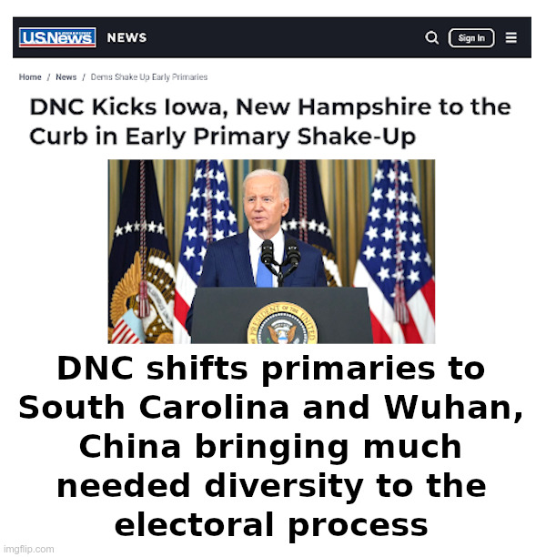 Democrats Shake Up Primaries! | image tagged in joe biden,democrats,primary,south carolina,wuhan,china | made w/ Imgflip meme maker