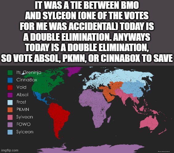 I got among us | IT WAS A TIE BETWEEN BMO AND SYLCEON (ONE OF THE VOTES FOR ME WAS ACCIDENTAL) TODAY IS A DOUBLE ELIMINATION. ANYWAYS TODAY IS A DOUBLE ELIMINATION, SO VOTE ABSOL, PKMN, OR CINNABOX TO SAVE | image tagged in memes,pokemon,world,map,battle royale,why are you reading this | made w/ Imgflip meme maker