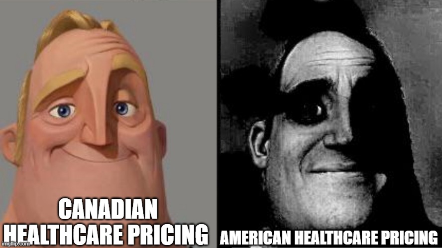 COME ON I LIVE IN USA! | CANADIAN HEALTHCARE PRICING; AMERICAN HEALTHCARE PRICING | image tagged in traumatized mr incredible,healthcare,prices,funny,usa,america vs canada | made w/ Imgflip meme maker