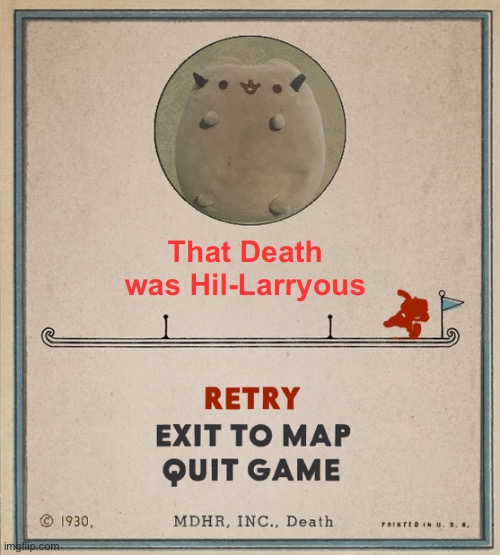 PUNS | That Death was Hil-Larryous | image tagged in cuphead death screen | made w/ Imgflip meme maker