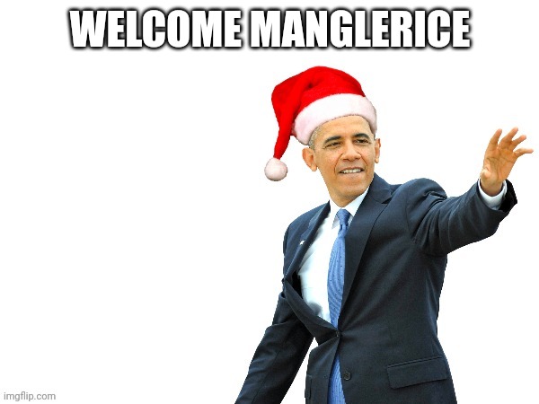 Xmas2022welcome | WELCOME MANGLERICE | image tagged in xmas2022welcome | made w/ Imgflip meme maker