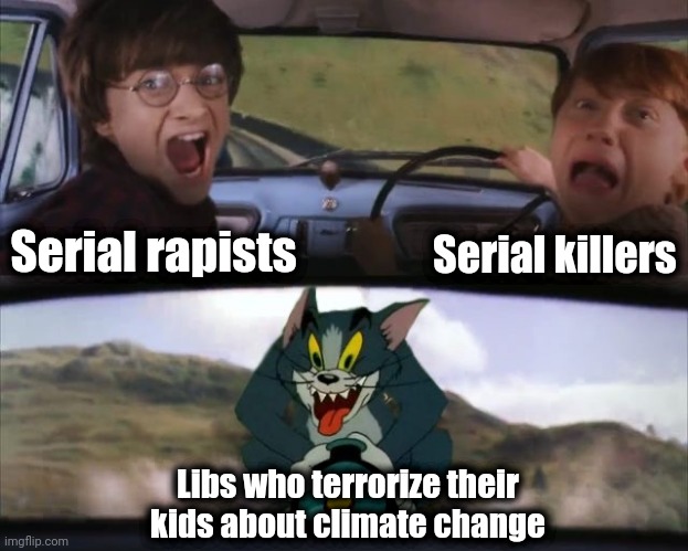 The worst of lib craziness | Serial killers; Serial rapists; Libs who terrorize their kids about climate change | image tagged in tom chasing harry and ron weasly,memes,liberals,democrats,climate change,global warming | made w/ Imgflip meme maker