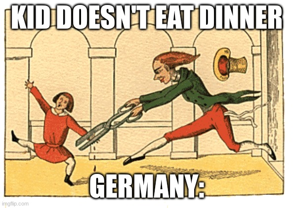 Germany trippin | KID DOESN'T EAT DINNER; GERMANY: | image tagged in memes,funny,funny memes,germany,gaming,sports | made w/ Imgflip meme maker