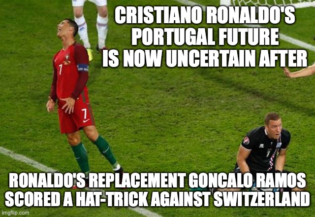 Fernando Santos refused to offer Cristiano Ronaldo a clear route back into his starting lineup after being dropped | CRISTIANO RONALDO'S PORTUGAL FUTURE IS NOW UNCERTAIN AFTER; RONALDO'S REPLACEMENT GONCALO RAMOS SCORED A HAT-TRICK AGAINST SWITZERLAND | image tagged in ronaldo disappointed,goncalo ramos,cristiano ronaldo,portugal,football,world cup | made w/ Imgflip meme maker
