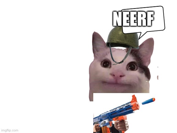 He has an advertisement | NEERF | image tagged in blank white template | made w/ Imgflip meme maker