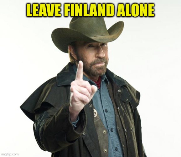 Chuck Norris Finger Meme | LEAVE FINLAND ALONE | image tagged in memes,chuck norris finger,chuck norris | made w/ Imgflip meme maker