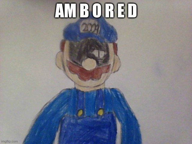 Bored | AM B O R E D | image tagged in drawing,im bored | made w/ Imgflip meme maker