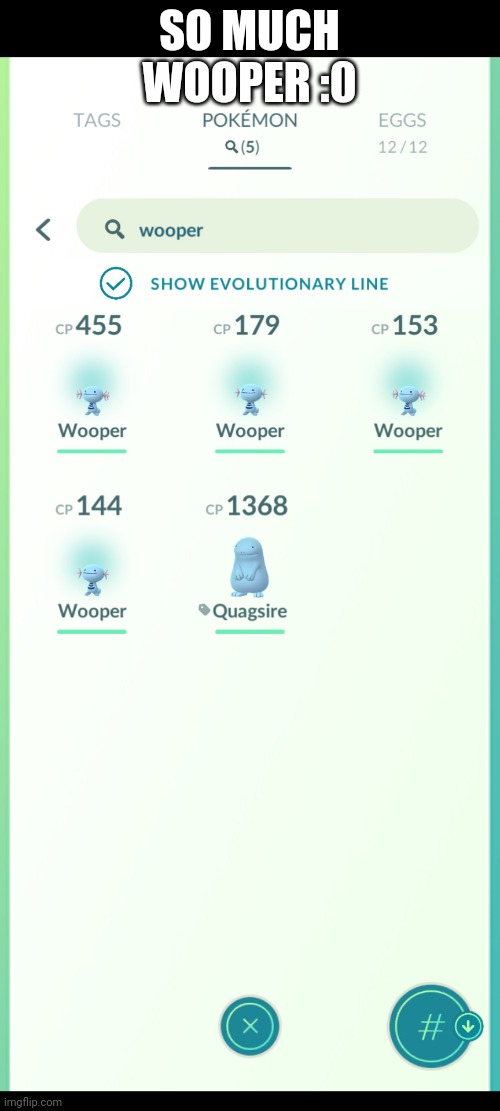 Wooper army | SO MUCH WOOPER :0 | image tagged in pokemon go | made w/ Imgflip meme maker