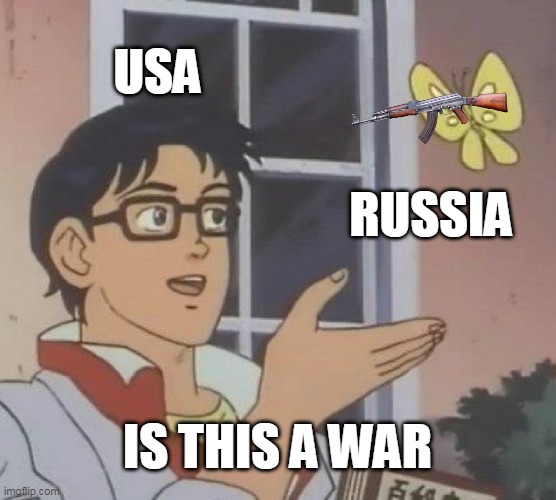 Is This A Pigeon Meme | USA; RUSSIA; IS THIS A WAR | image tagged in memes,is this a pigeon | made w/ Imgflip meme maker