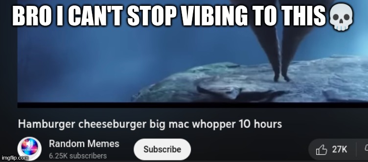 BRO I CAN'T STOP VIBING TO THIS💀 | made w/ Imgflip meme maker