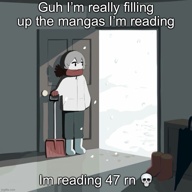 Avogado6 | Guh I’m really filling up the mangas I’m reading; Im reading 47 rn 💀 | image tagged in avogado6 | made w/ Imgflip meme maker