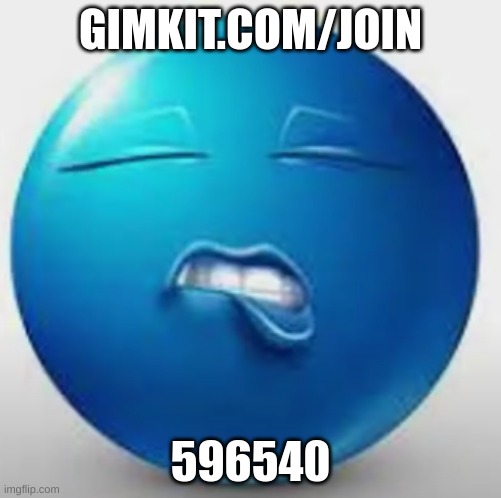 Blue Guy Sheesh | GIMKIT.COM/JOIN; 596540 | image tagged in blue guy sheesh | made w/ Imgflip meme maker