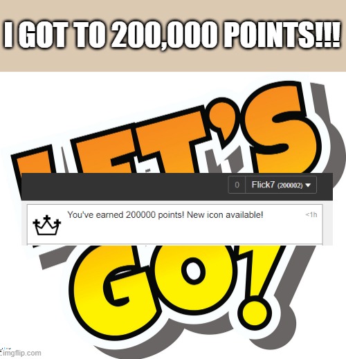 200K!!! (#239) | I GOT TO 200,000 POINTS!!! | image tagged in 200,memes,celebration,lets go,yes,i would be so happy | made w/ Imgflip meme maker