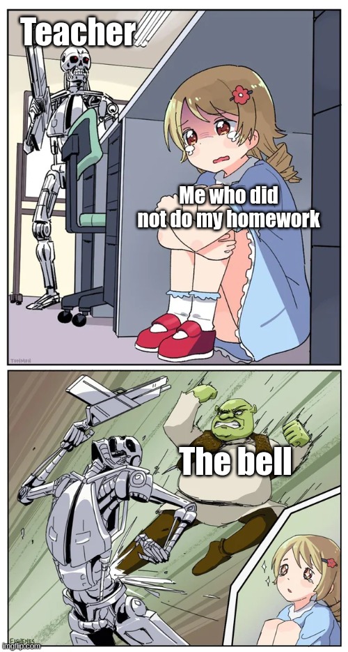 Only in Ohio | Teacher; Me who did not do my homework; The bell | image tagged in funny memes,anime girl hiding from terminator | made w/ Imgflip meme maker