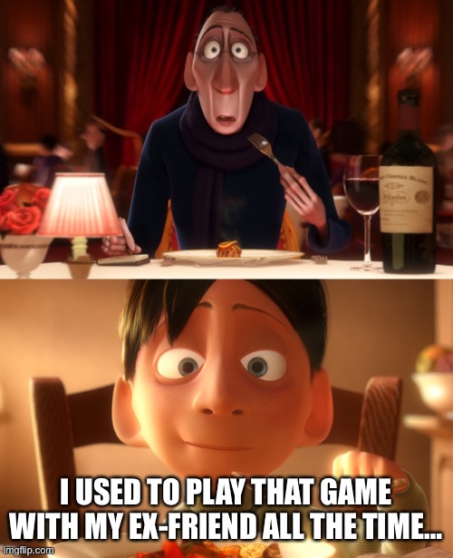 Nostalgia | I USED TO PLAY THAT GAME WITH MY EX-FRIEND ALL THE TIME… | image tagged in nostalgia | made w/ Imgflip meme maker