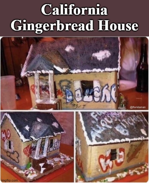 California Gingerbread House | California Gingerbread House | image tagged in gingerbread house | made w/ Imgflip meme maker