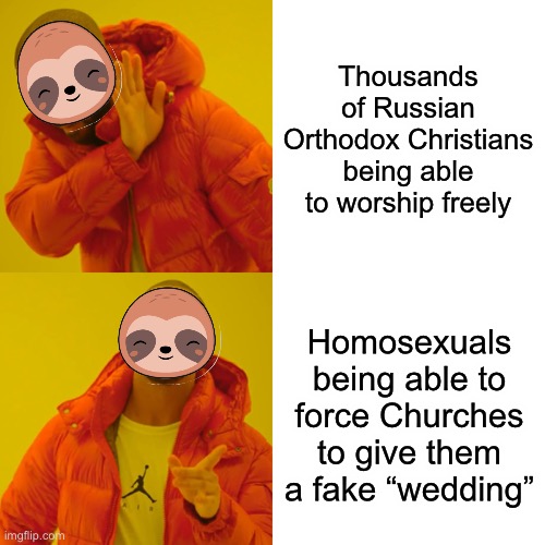 Latter-day Saints and Russian Orthodox Christians might have a rough time if Slobama ever becomes President XD | Thousands of Russian Orthodox Christians being able to worship freely; Homosexuals being able to force Churches to give them a fake “wedding” | image tagged in memes,drake hotline bling | made w/ Imgflip meme maker