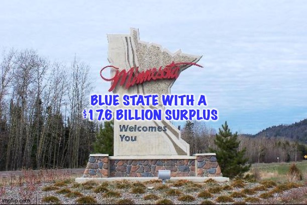 DFL Governor, DFL Senate, DFL House | BLUE STATE WITH A 
$17.6 BILLION SURPLUS | image tagged in minnesota | made w/ Imgflip meme maker