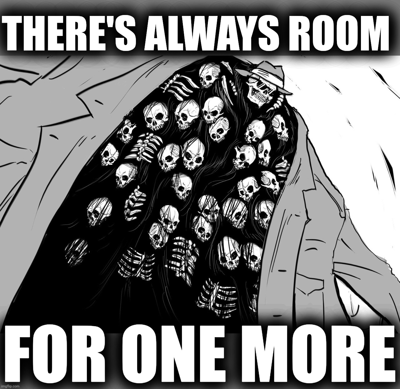 THERE'S ALWAYS ROOM FOR ONE MORE | made w/ Imgflip meme maker