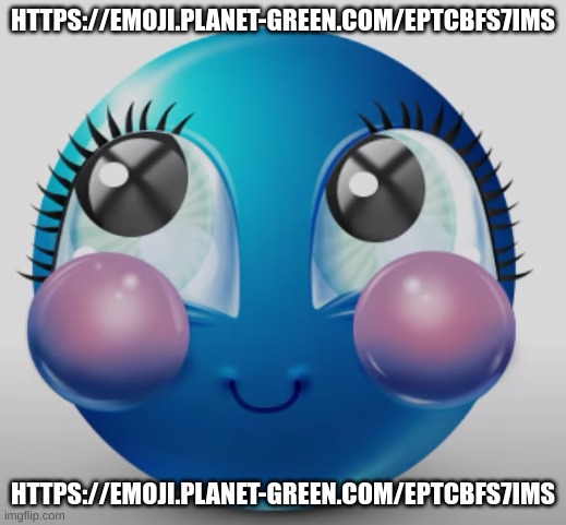 blue gorl | HTTPS://EMOJI.PLANET-GREEN.COM/EPTCBFS7IMS; HTTPS://EMOJI.PLANET-GREEN.COM/EPTCBFS7IMS | image tagged in blue gorl | made w/ Imgflip meme maker