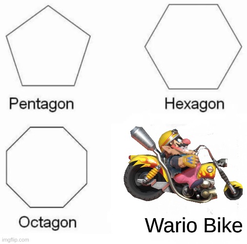 wario | Wario Bike | image tagged in memes,pentagon hexagon octagon,wario | made w/ Imgflip meme maker