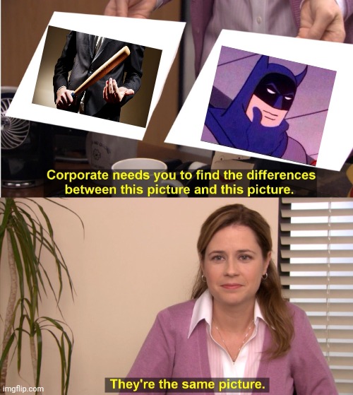 They're The Same Picture | image tagged in memes,they're the same picture | made w/ Imgflip meme maker