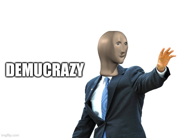 Pres | DEMUCRAZY | made w/ Imgflip meme maker