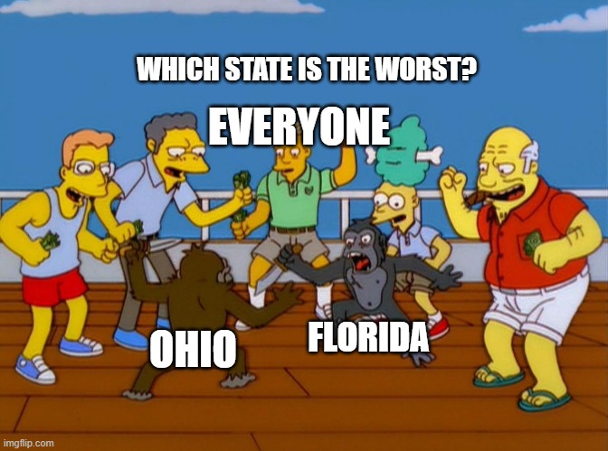 Personallly i think ohio is wore | WHICH STATE IS THE WORST? EVERYONE; FLORIDA; OHIO | image tagged in simpsons monkey fight | made w/ Imgflip meme maker