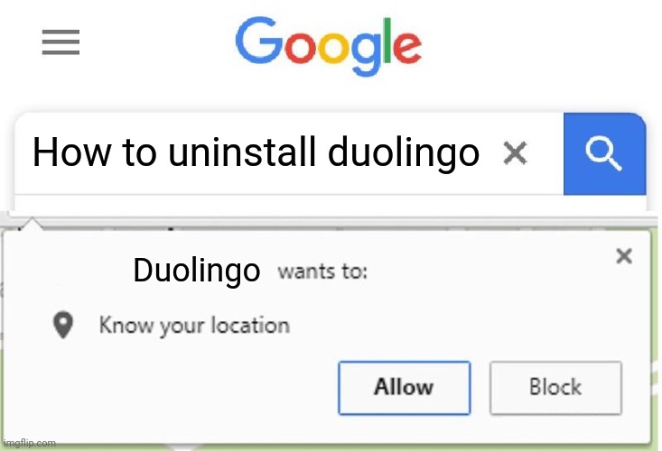 Wants to know your location | How to uninstall duolingo; Duolingo | image tagged in wants to know your location | made w/ Imgflip meme maker